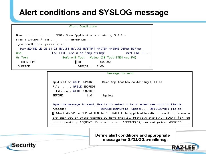 Alert conditions and SYSLOG message Define alert conditions and appropriate message for SYSLOG/e-mail/msg. 