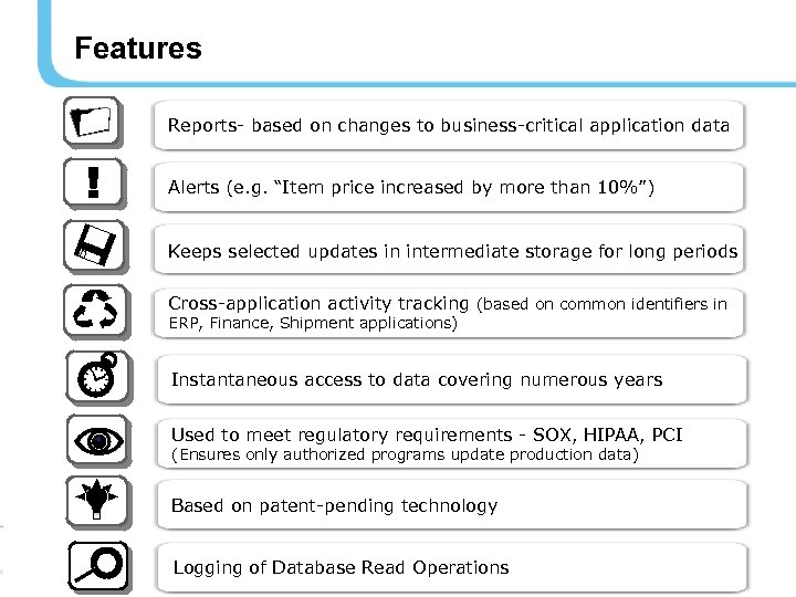 Features Reports- based on changes to business-critical application data Alerts (e. g. “Item price