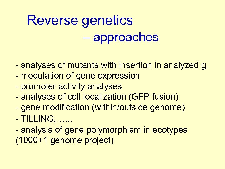 Reverse genetics – approaches - analyses of mutants with insertion in analyzed g. -