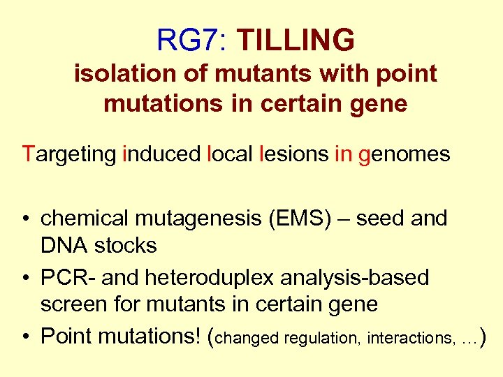 RG 7: TILLING isolation of mutants with point mutations in certain gene Targeting induced