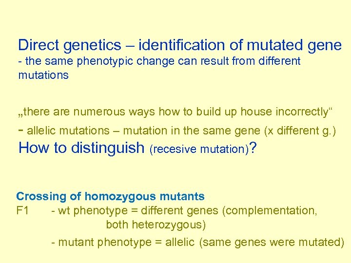 Direct genetics – identification of mutated gene - the same phenotypic change can result