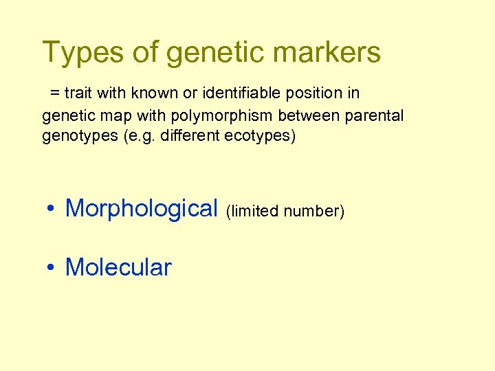 Types of genetic markers = trait with known or identifiable position in genetic map
