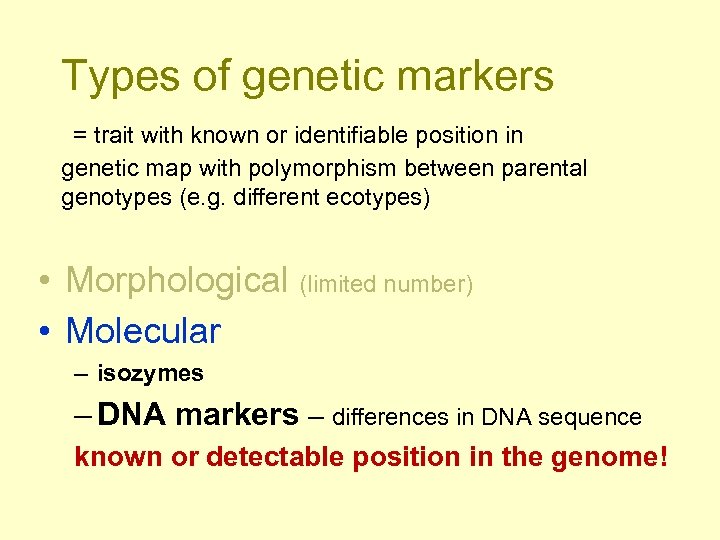 Types of genetic markers = trait with known or identifiable position in genetic map