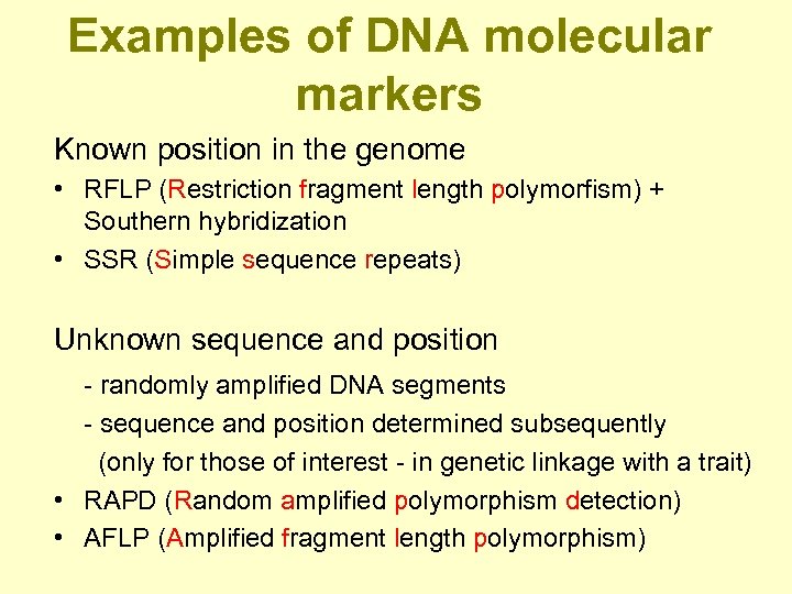 Examples of DNA molecular markers Known position in the genome • RFLP (Restriction fragment