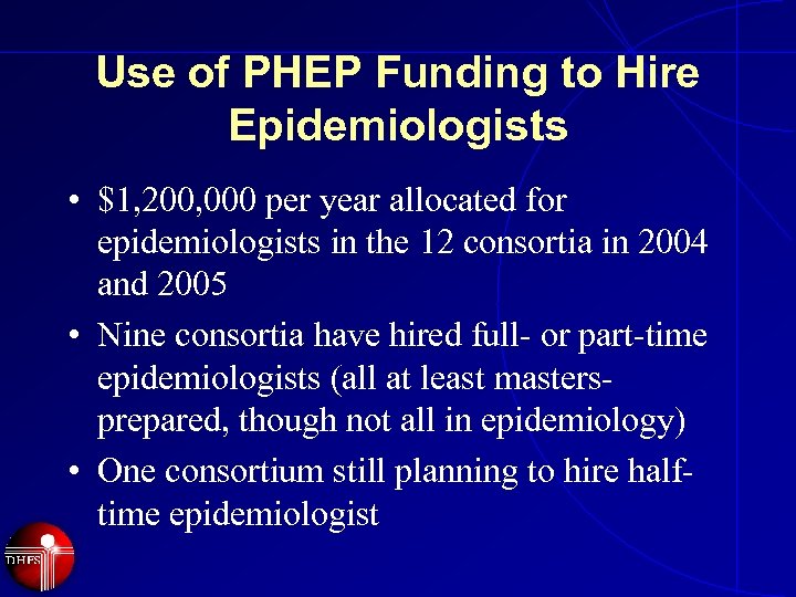 Use of PHEP Funding to Hire Epidemiologists • $1, 200, 000 per year allocated