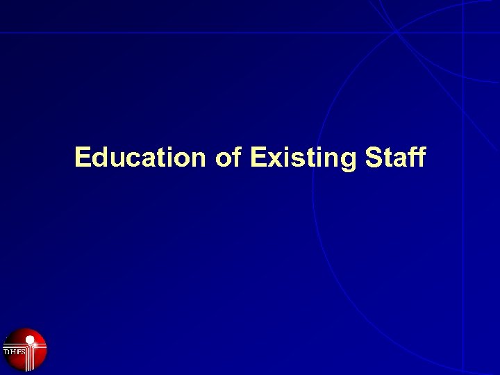 Education of Existing Staff 