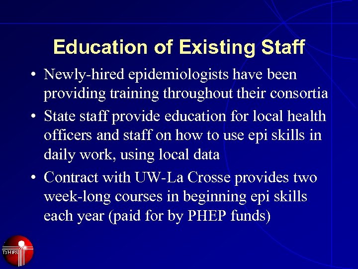Education of Existing Staff • Newly-hired epidemiologists have been providing training throughout their consortia