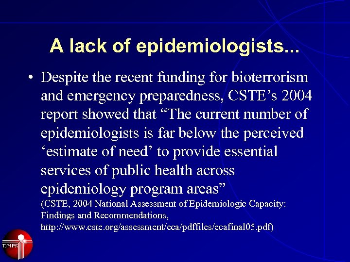 A lack of epidemiologists. . . • Despite the recent funding for bioterrorism and