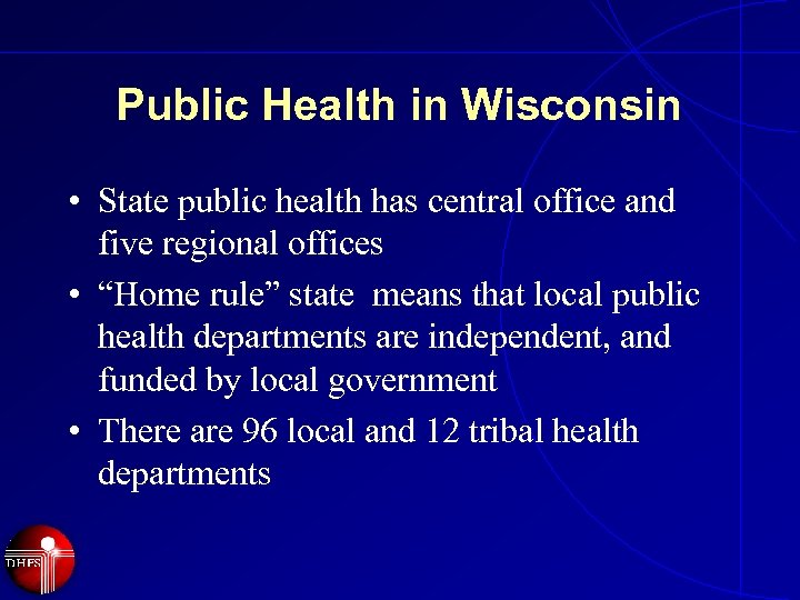 Public Health in Wisconsin • State public health has central office and five regional