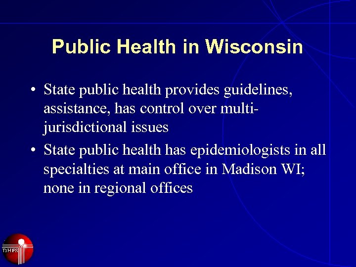 Public Health in Wisconsin • State public health provides guidelines, assistance, has control over