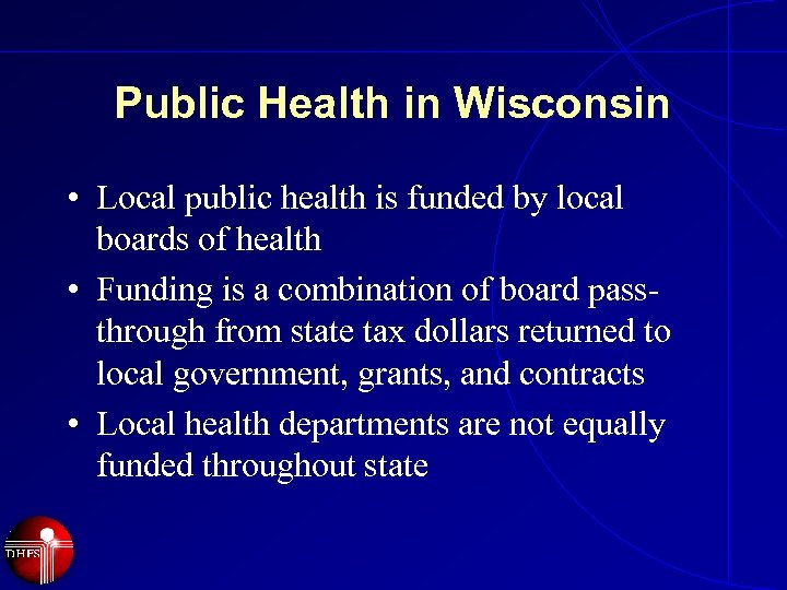 Public Health in Wisconsin • Local public health is funded by local boards of