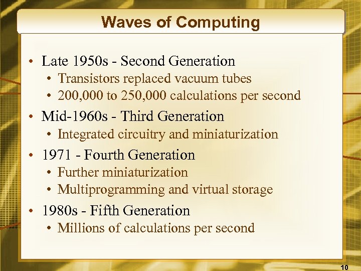 Waves of Computing • Late 1950 s - Second Generation • Transistors replaced vacuum