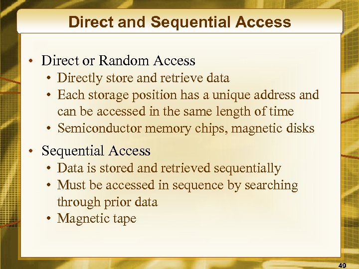 Direct and Sequential Access • Direct or Random Access • Directly store and retrieve