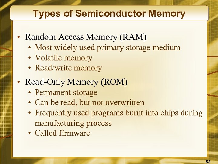 Types of Semiconductor Memory • Random Access Memory (RAM) • Most widely used primary