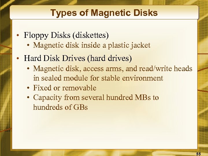 Types of Magnetic Disks • Floppy Disks (diskettes) • Magnetic disk inside a plastic