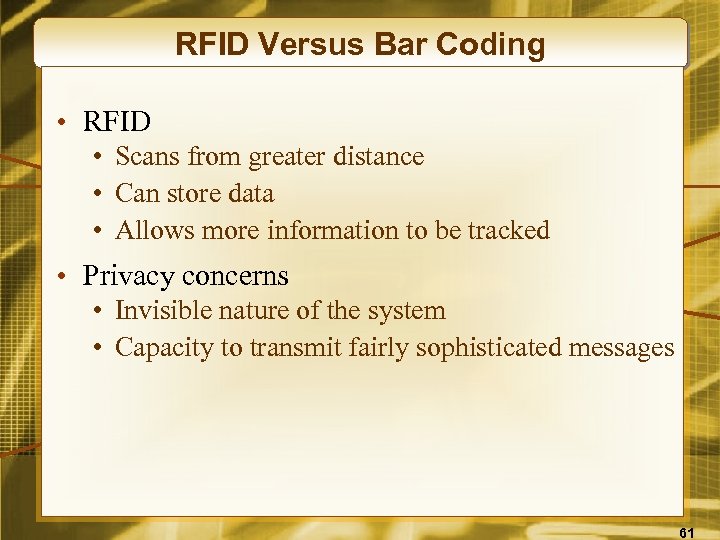 RFID Versus Bar Coding • RFID • Scans from greater distance • Can store