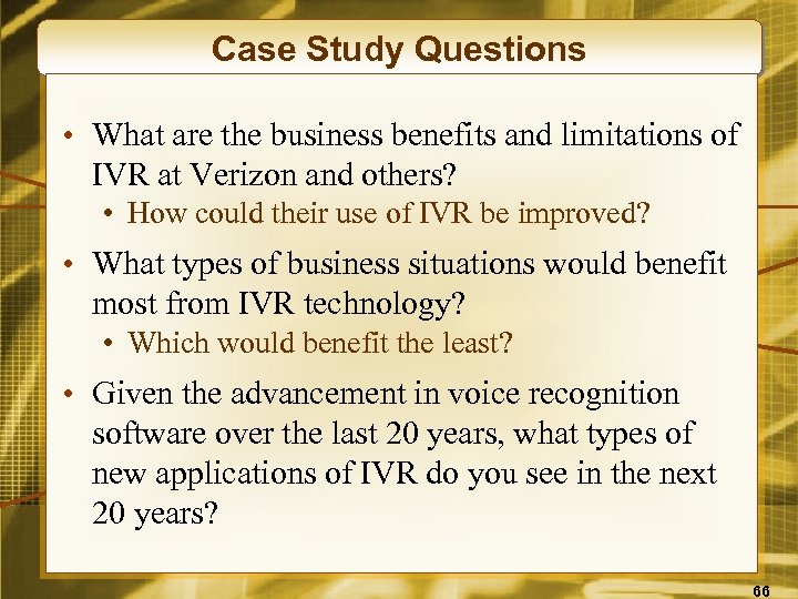 Case Study Questions • What are the business benefits and limitations of IVR at