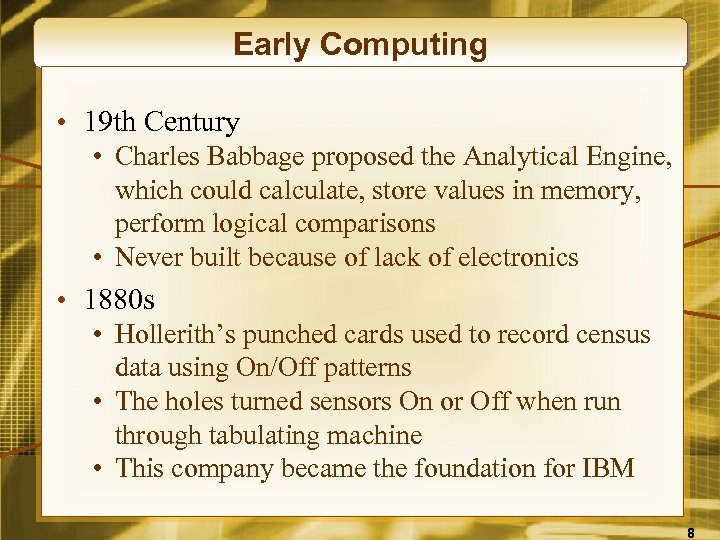 Early Computing • 19 th Century • Charles Babbage proposed the Analytical Engine, which