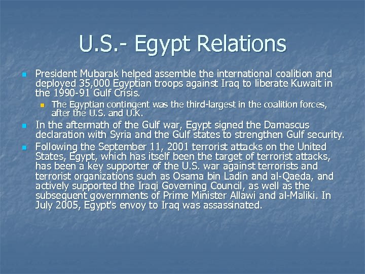 U. S. - Egypt Relations n President Mubarak helped assemble the international coalition and