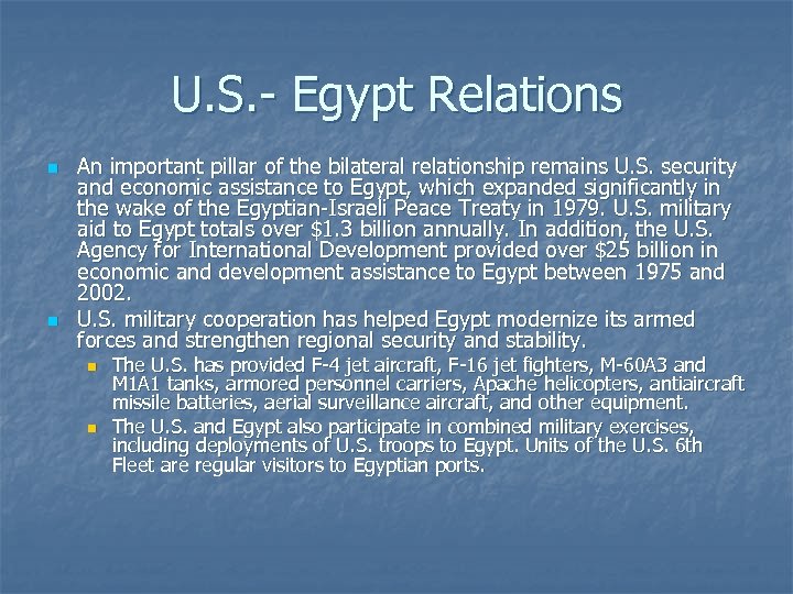 U. S. - Egypt Relations n n An important pillar of the bilateral relationship