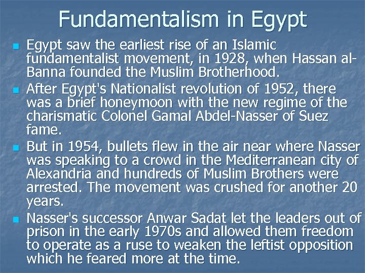 Fundamentalism in Egypt n n Egypt saw the earliest rise of an Islamic fundamentalist