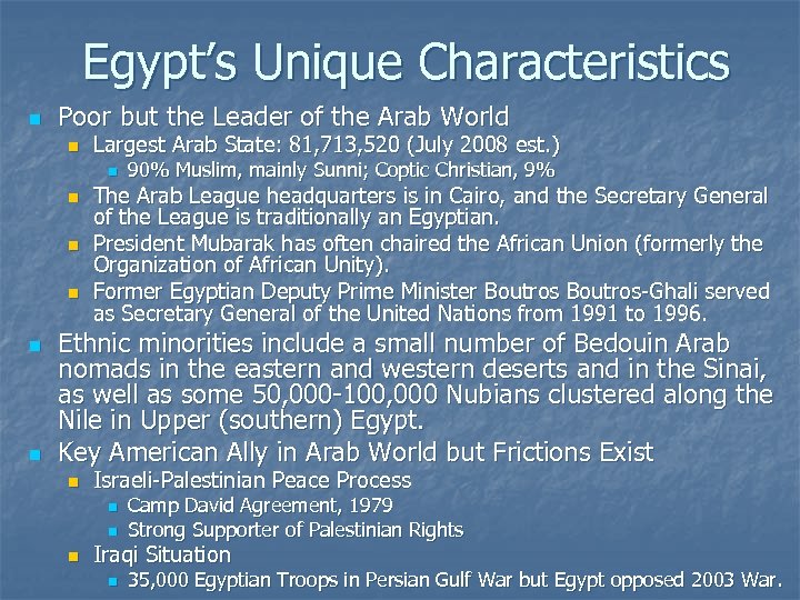 Egypt’s Unique Characteristics n Poor but the Leader of the Arab World n Largest