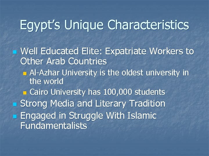 Egypt’s Unique Characteristics n Well Educated Elite: Expatriate Workers to Other Arab Countries Al-Azhar