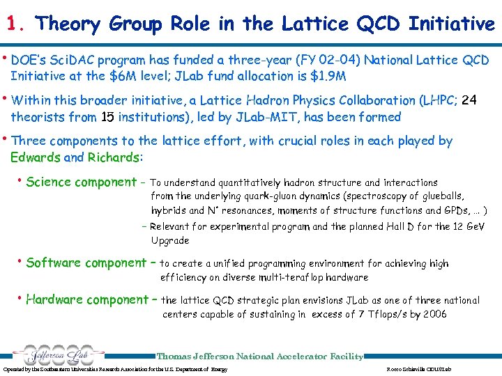 1. Theory Group Role in the Lattice QCD Initiative • DOE’s Sci. DAC program