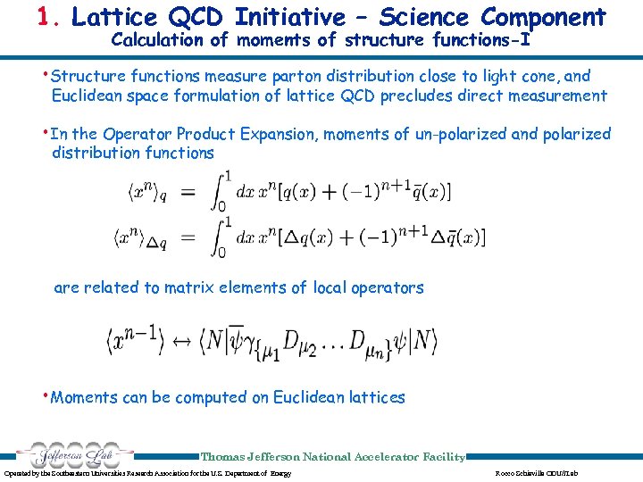 1. Lattice QCD Initiative – Science Component Calculation of moments of structure functions-I •