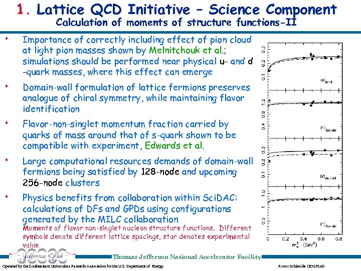 1. Lattice QCD Initiative – Science Component Calculation of moments of structure functions-II •