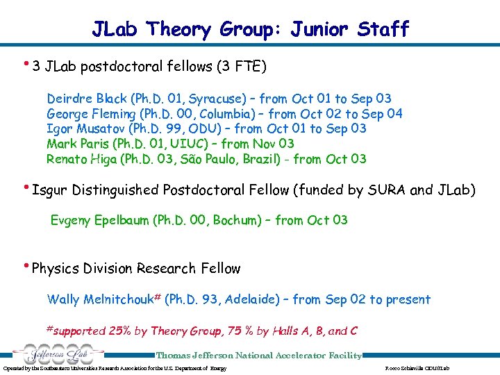 JLab Theory Group: Junior Staff • 3 JLab postdoctoral fellows (3 FTE) Deirdre Black