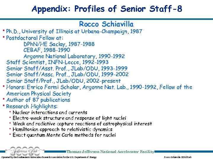 Appendix: Profiles of Senior Staff-8 Rocco Schiavilla • Ph. D. , University of Illinois