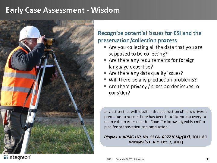 Early Case Assessment - Wisdom Recognize potential issues for ESI and the preservation/collection process