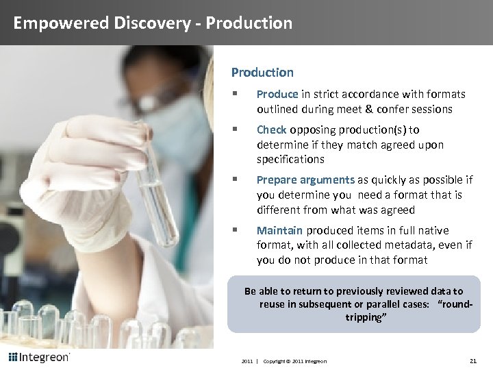 Empowered Discovery - Production § Produce in strict accordance with formats outlined during meet