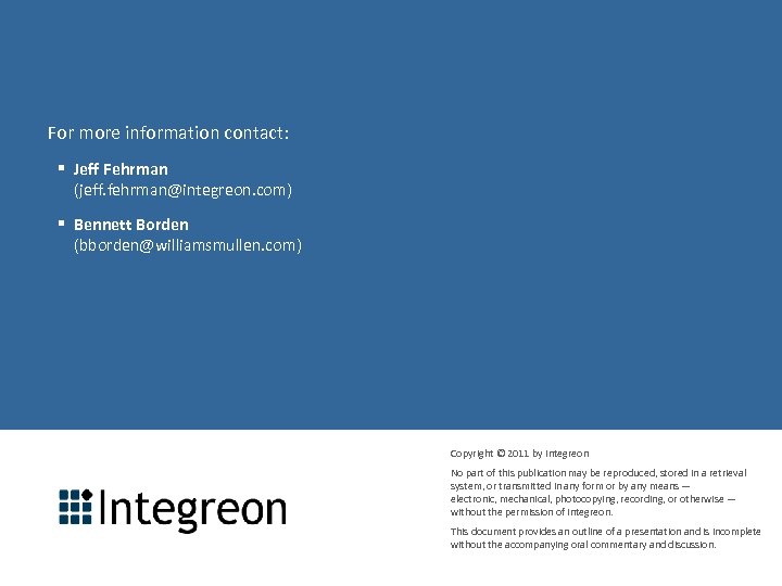 For more information contact: § Jeff Fehrman (jeff. fehrman@integreon. com) § Bennett Borden (bborden@williamsmullen.