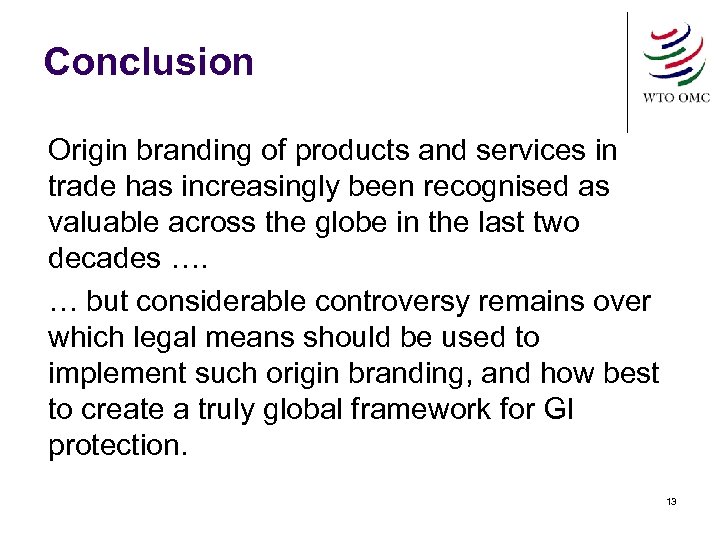 Conclusion Origin branding of products and services in trade has increasingly been recognised as