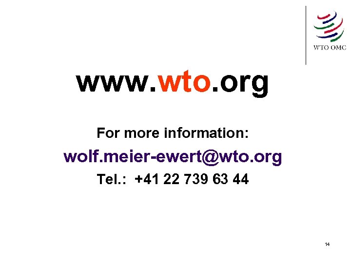 www. wto. org For more information: wolf. meier-ewert@wto. org Tel. : +41 22 739