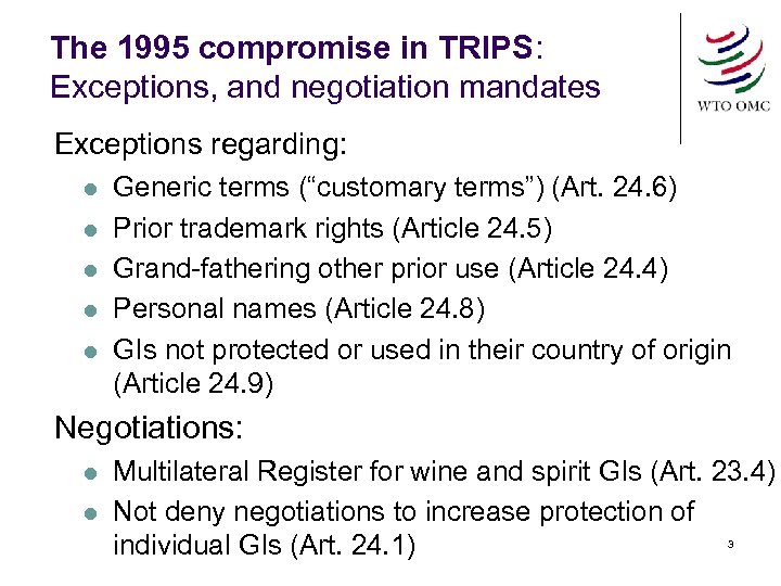 The 1995 compromise in TRIPS: Exceptions, and negotiation mandates Exceptions regarding: l l l