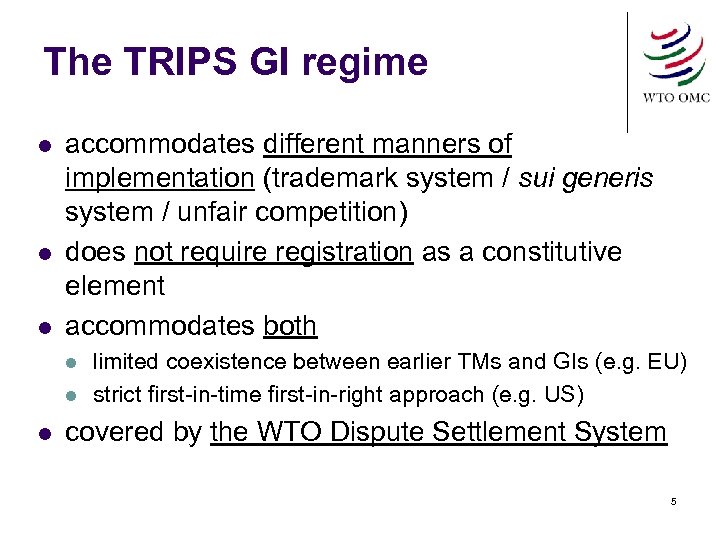 The TRIPS GI regime l l l accommodates different manners of implementation (trademark system