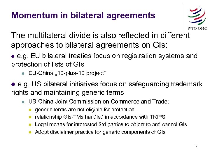 Momentum in bilateral agreements The multilateral divide is also reflected in different approaches to