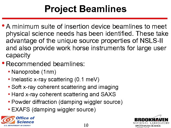 Project Beamlines • A minimum suite of insertion device beamlines to meet physical science