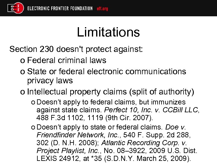 Limitations Section 230 doesn't protect against: o Federal criminal laws o State or federal