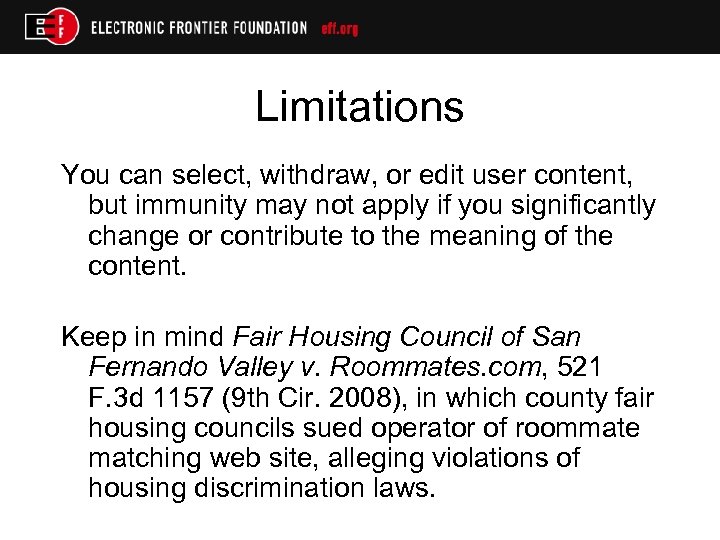 Limitations You can select, withdraw, or edit user content, but immunity may not apply
