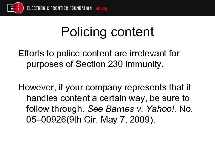 Policing content Efforts to police content are irrelevant for purposes of Section 230 immunity.