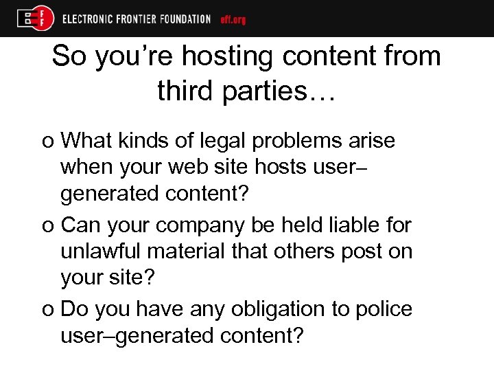 So you’re hosting content from third parties… o What kinds of legal problems arise