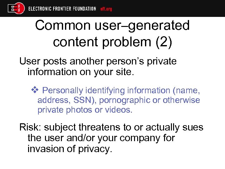 Common user–generated content problem (2) User posts another person’s private information on your site.