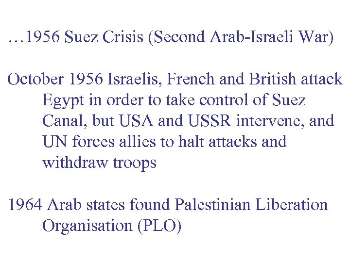 … 1956 Suez Crisis (Second Arab-Israeli War) October 1956 Israelis, French and British attack
