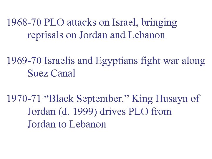 1968 -70 PLO attacks on Israel, bringing reprisals on Jordan and Lebanon 1969 -70