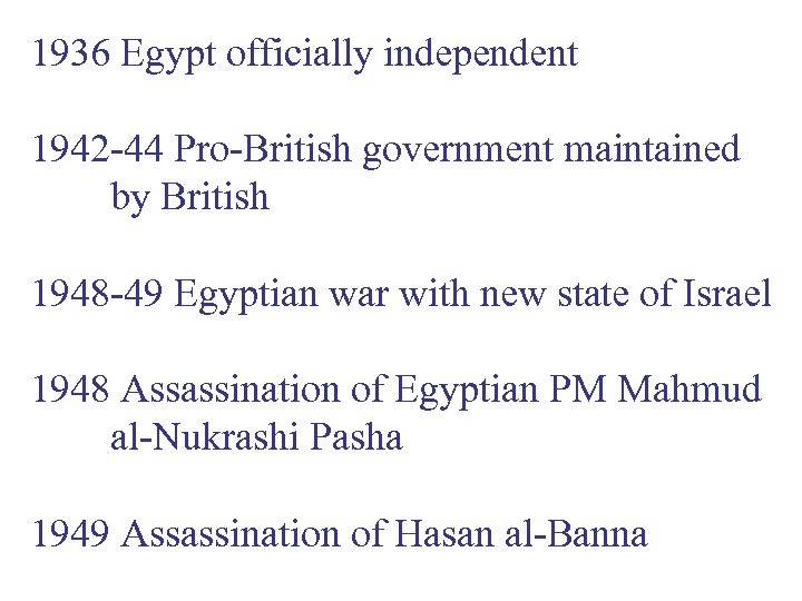 1936 Egypt officially independent 1942 -44 Pro-British government maintained by British 1948 -49 Egyptian