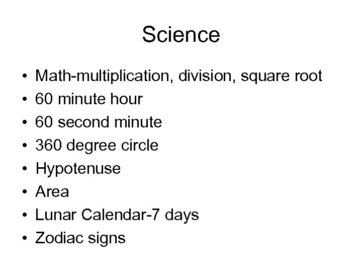 Science • • Math-multiplication, division, square root 60 minute hour 60 second minute 360